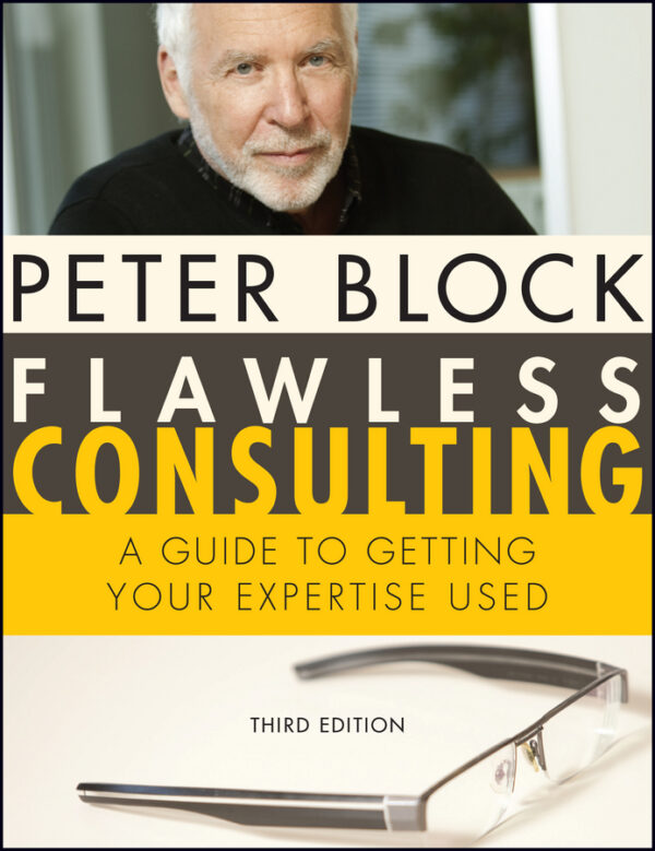 Flawless consulting: a guide to getting your expertise used, third edition Ebook